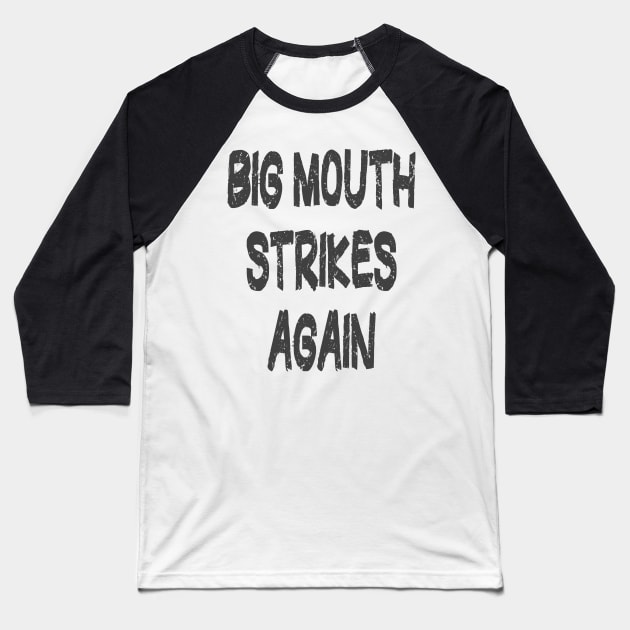 Big Mouth Funny t shirts Baseball T-Shirt by PlanetMonkey